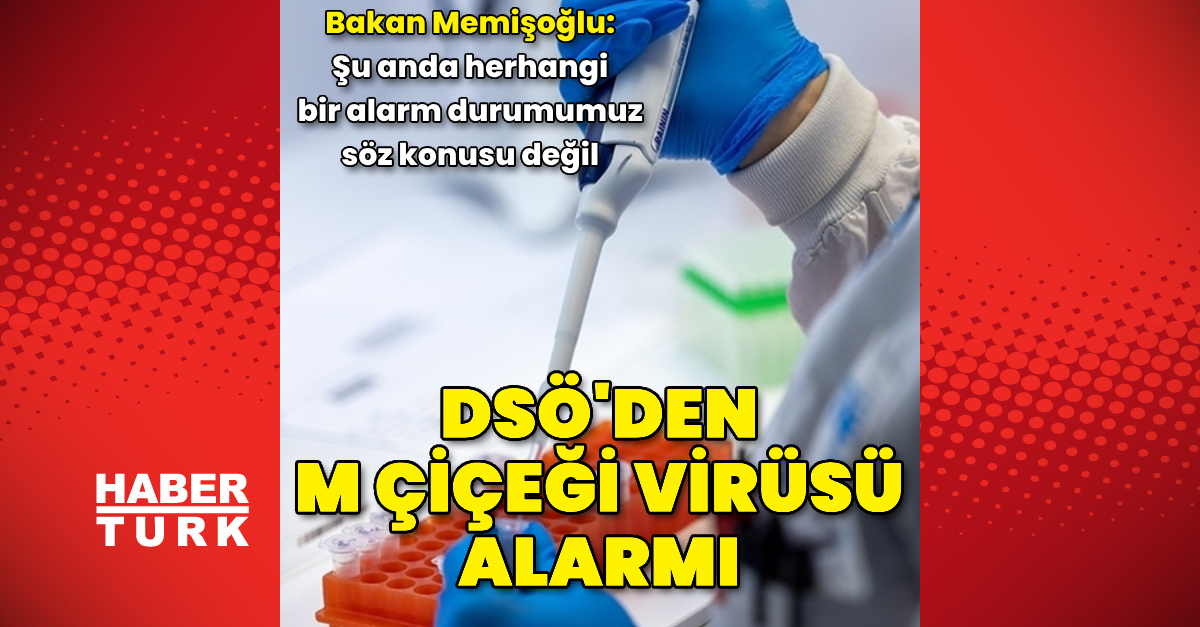 DSÖ ve Bakan Memişoğlu’ndan M çiçeği virüsü açıklaması