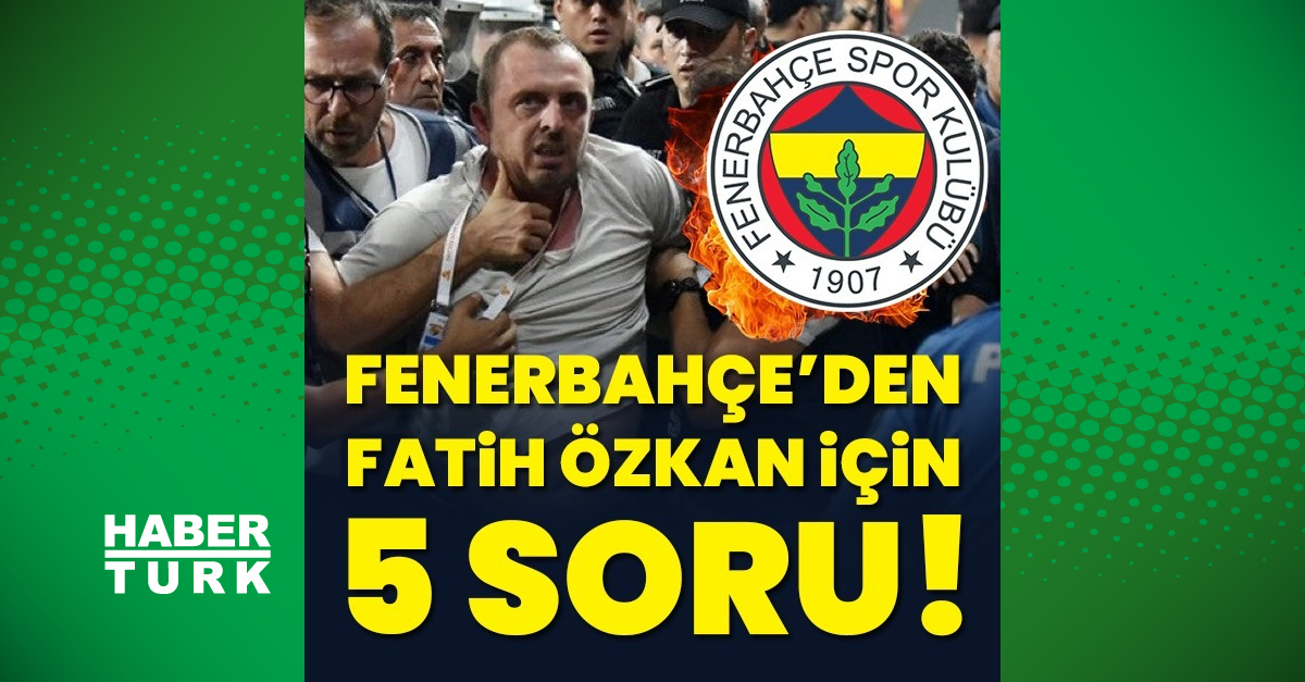 Son dakika haberi Fenerbahçe’den Fatih Özkan için 5 soru!