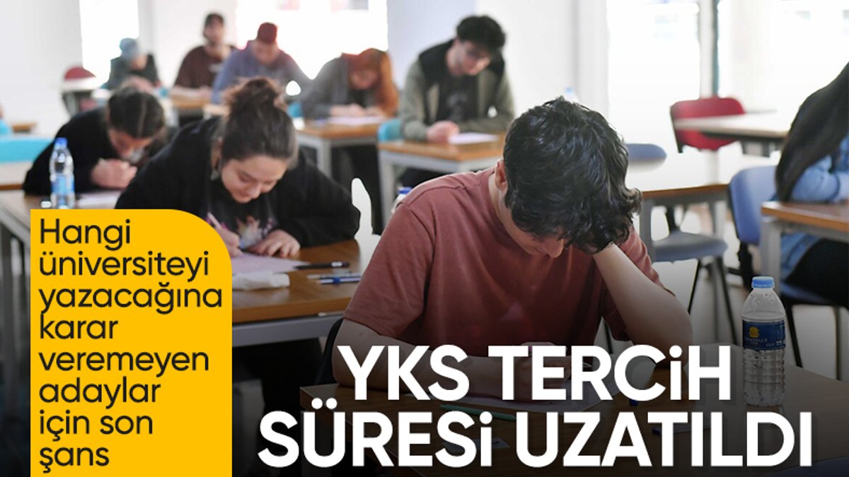 SON DAKİKA: YKS tercih süresi uzatıldı