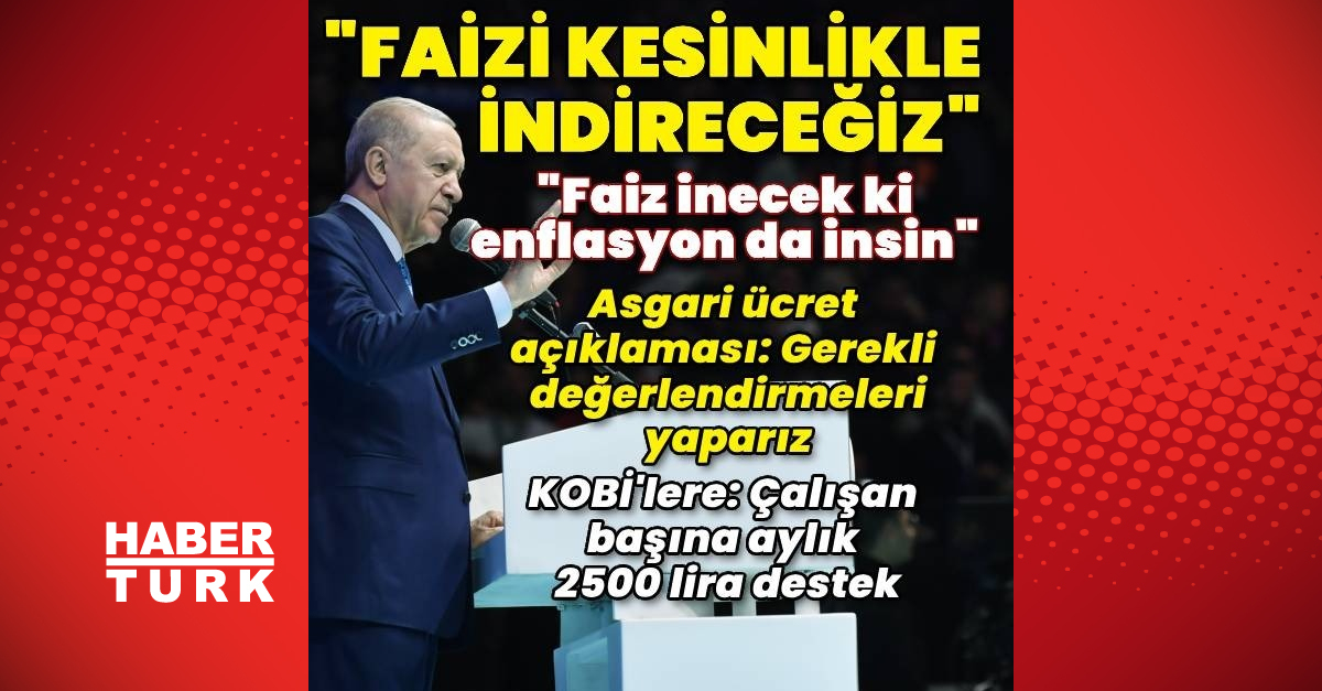 Cumhurbaşkanı Erdoğan: Faizi kesinlikle indireceğiz